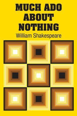 Much Ado About Nothing by William Shakespeare