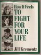 How It Feels to Fight for Your Life: The Inspiring Stories of Fourteen Children Who Are Living with Chronic Illness by Jill Krementz
