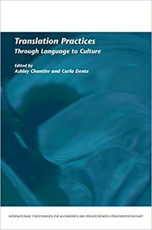 Translation Practices: Through Language to Culture by Carla Dente, Ashley Chantler