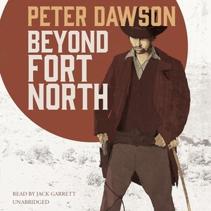 Beyond Fort North by Peter Dawson