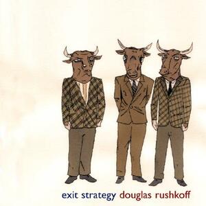 Exit Strategy by Douglas Rushkoff