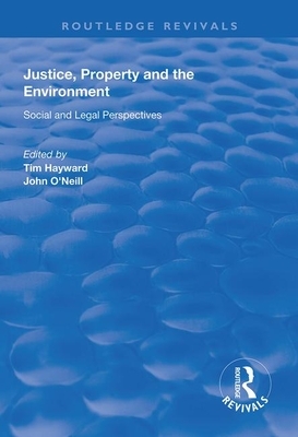 Justice, Property and the Environment: Social and Legal Perspectives by 