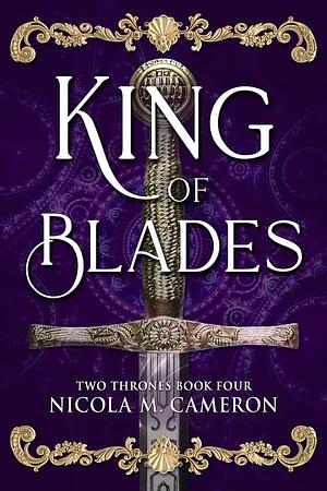 King of Blades by Nicola M. Cameron