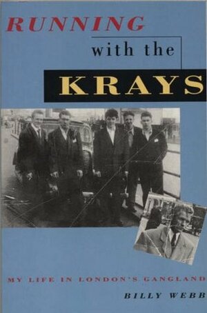 Running with the Krays: My Life in London's Gangland by Billy Webb