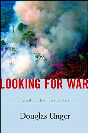 Looking for War by Douglas Unger