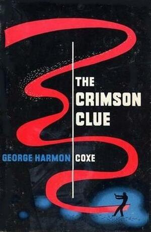 The Crimson Clue by George Harmon Coxe