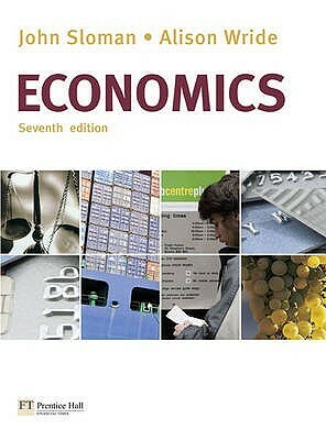 Economics by John Sloman, Alison Wride