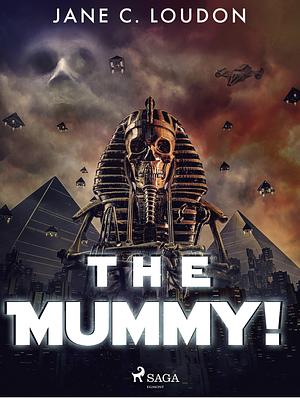 The Mummy!: A Tale of the Twenty-Second Century by Jane C. Loudon