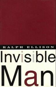 Invisible Man by Ralph Ellison