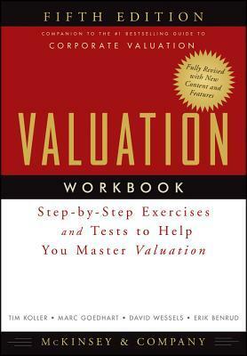 Valuation Workbook: Step-By-Step Exercises and Tests to Help You Master Valuation by McKinsey &amp; Company, Inc