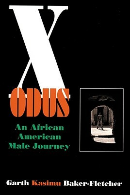 Xodus - An African American Male Journey by Garth Kasimu Baker-Fletcher