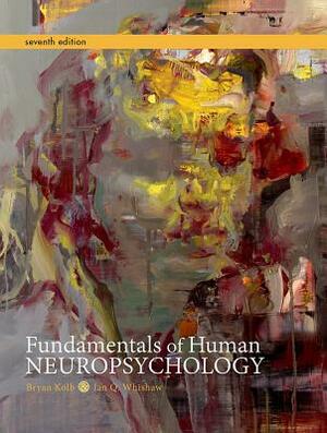 Fundamentals of Human Neuropsychology by Bryan Kolb, Ian Q. Whishaw