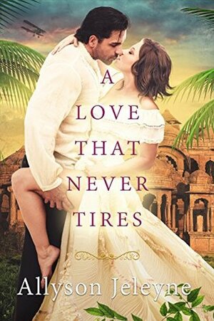 A Love That Never Tires by Allyson Jeleyne