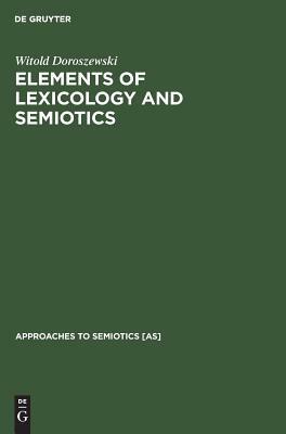 Elements of Lexicology and Semiotics by Witold Doroszewski