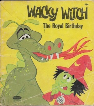 Wacky Witch: The Royal Birthday by Bob Totten, Michael Arens, Jean Lewis