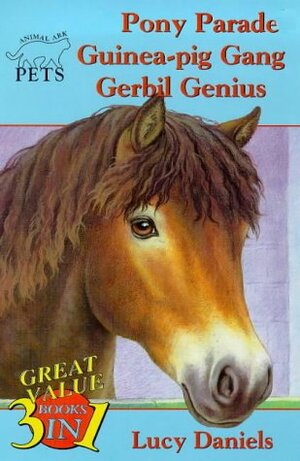 Pony Parade/Guinea Pig Gang/Gerbil Genius by Lucy Daniels