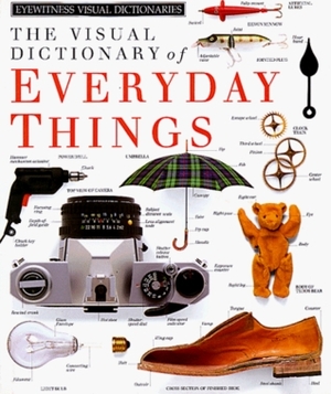 The Visual Dictionary of Everyday Things by Paul Doherty, Tim Fraser, Stephanie Jackson, Chez Picthall, Ross George, Clive Webster, Johnny Pau