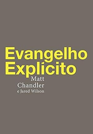 Evangelho Explícito by Matt Chandler, Matt Chandler