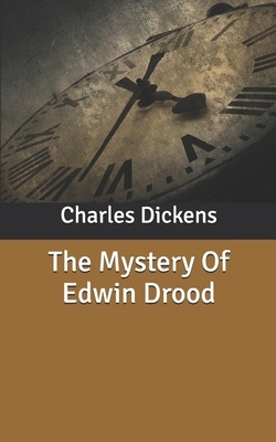 The Mystery Of Edwin Drood by Charles Dickens