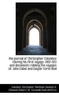 The Journal of Christopher Columbus During His First Voyage, 1492-93 & Documents Relating by Cristoforo Colombo