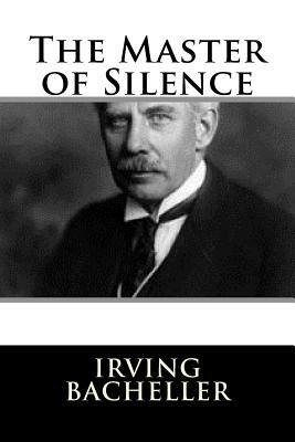 The Master of Silence by Irving Bacheller