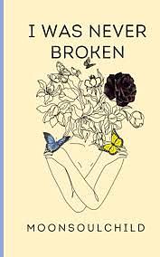 I Was Never Broken: Volume 1: Special Edition Cover by Sara Sheehan