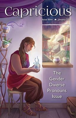 Capricious: Gender Diverse Pronouns Special Issue by Lauren E. Mitchell, A. E. Prevost, Cameron Van Sant