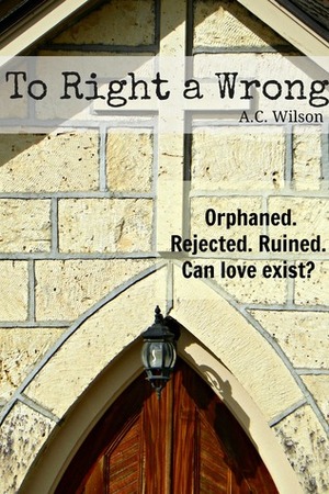 To Right a Wrong by A.C. Wilson