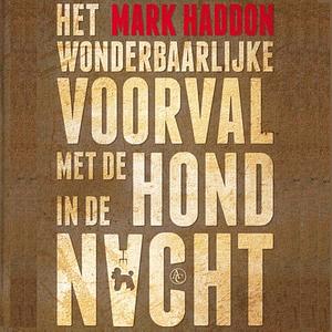 Het wonderbaarlijke voorval met de hond in de nacht by Mark Haddon