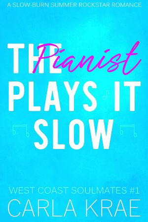 The Pianist Plays It Slow by Carla Krae, Carla Krae