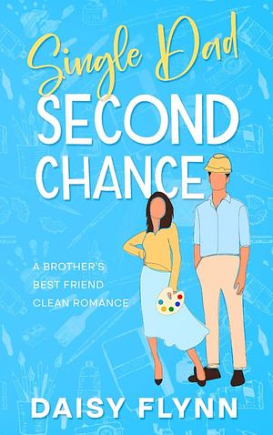 Single Dad Second Chance by Daisy Flynn