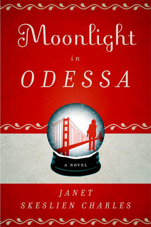 Moonlight in Odessa by Janet Skeslien Charles