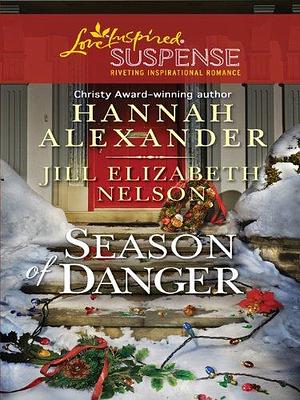 Season of Danger: An Anthology by Jill Elizabeth Nelson, Hannah Alexander, Hannah Alexander