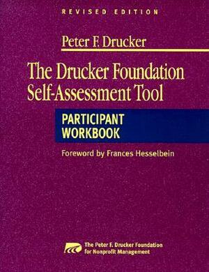 The Drucker Foundation Self-Assessment Tool: Participant Workbook by Peter F. Drucker Foundation for Nonprofit Management, Frances Hesselbein