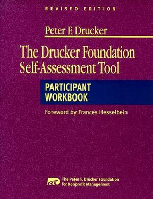 The Drucker Foundation Self-Assessment Tool: Participant Workbook by Frances Hesselbein, Peter F. Drucker Foundation for Nonprofit Management