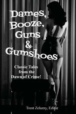 Dames, Booze, Guns & Gumshoes by Robert Leslie Bellem, David Goodis