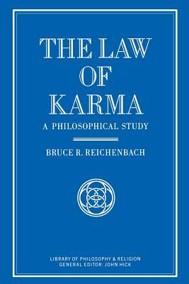 The Law of Karma: A Philosophical Study by Bruce Reichenbach