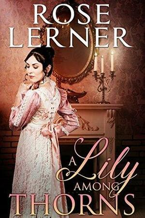A Lily Among Thorns by Rose Lerner