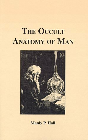 The Occult Anatomy of Man by Manly P. Hall