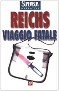 Viaggio fatale by Kathy Reichs