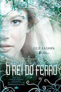 O Rei do Ferro by Julie Kagawa