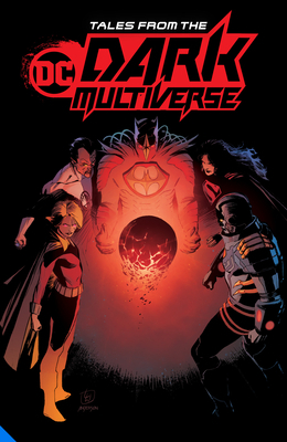 Tales from the Dark Multiverse by Kyle Higgins, Scott Snyder, Jeff Loveness, Mat Groom, James Tynion IV, Tim Seeley