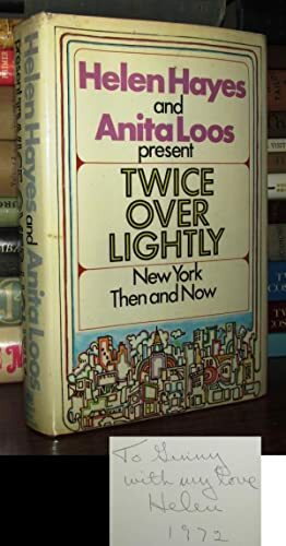 Twice Over Lightly: New York Then and Now by Anita Loos, Helen Hayes