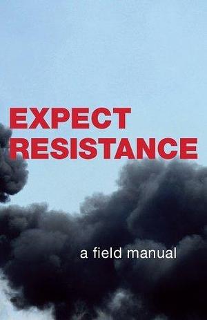 Expect Resistance: A Crimethink Field Manual Paperback December 10, 2007 by CrimethInc., CrimethInc.