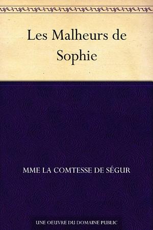 Les Malheurs de Sophie by Comtesse de Ségur