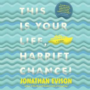 This Is Your Life, Harriet Chance by Jonathan Evison