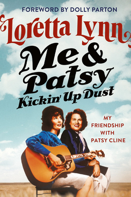 Me & Patsy Kickin' Up Dust: My Friendship with Patsy Cline by Loretta Lynn, Patsy Lynn Russell, Dolly Parton