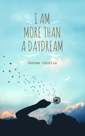 I Am More Than a Daydream by Jennae Cecelia