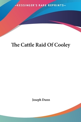 The Cattle Raid of Cooley by Joseph Dunn