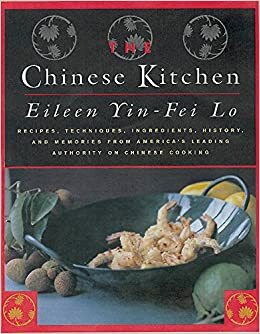 The Chinese Kitchen: Recipes, Techniques, Ingredients, History, And Memories From America's Leading Authority On Chinese Cooking by Eileen Yin-Fei Lo
